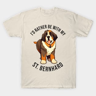 I'd rather be with my St. Bernhard T-Shirt